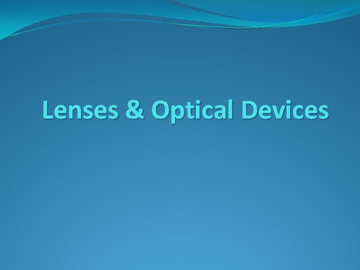 Lenses & Optical Devices 