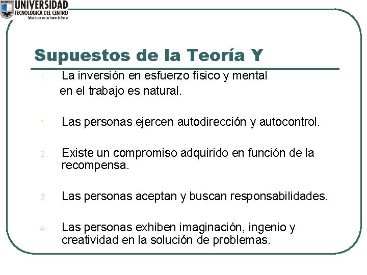 Supuestos de la Teoría Y 1. La inversión en esfuerzo físico y mental en