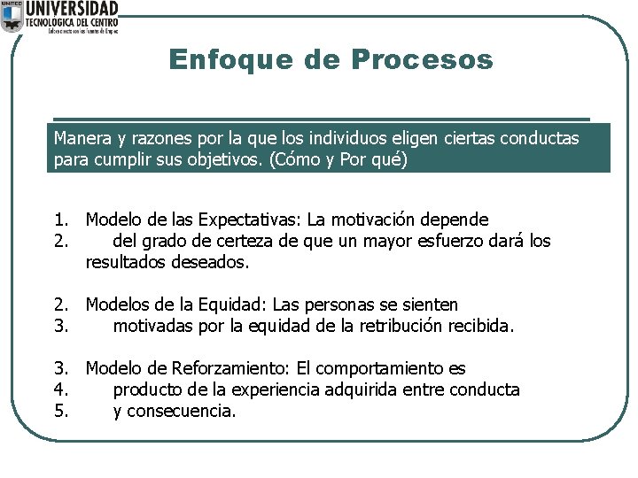 Enfoque de Procesos Manera y razones por la que los individuos eligen ciertas conductas