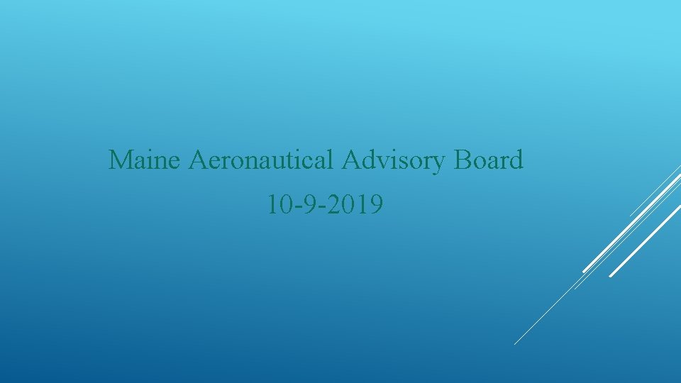 Maine Aeronautical Advisory Board 10 -9 -2019 