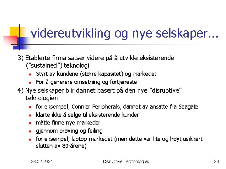 videreutvikling og nye selskaper. . . 3) Etablerte firma satser videre på å utvikle