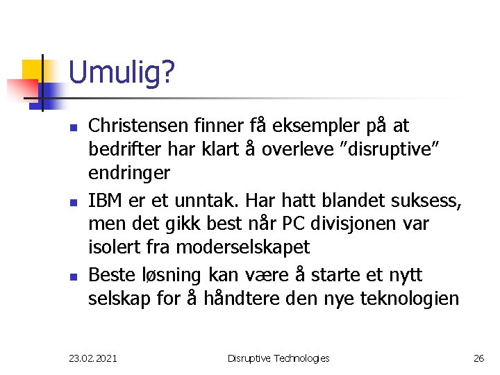 Umulig? n n n Christensen finner få eksempler på at bedrifter har klart å