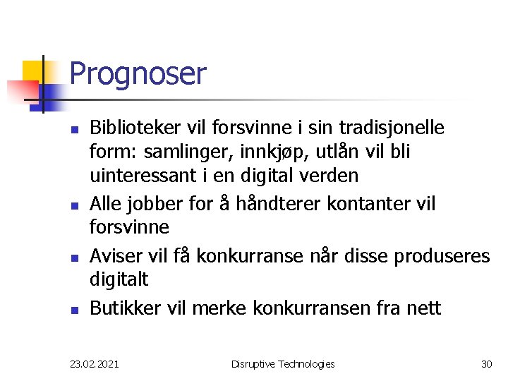 Prognoser n n Biblioteker vil forsvinne i sin tradisjonelle form: samlinger, innkjøp, utlån vil