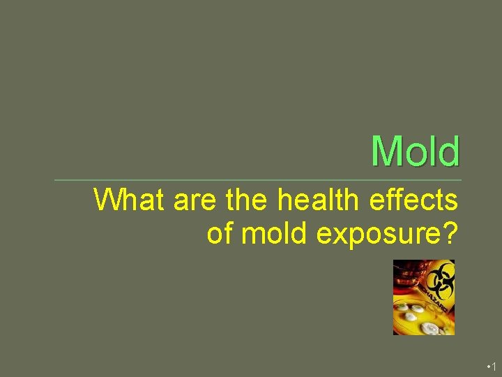 Mold What are the health effects of mold exposure? • 1 