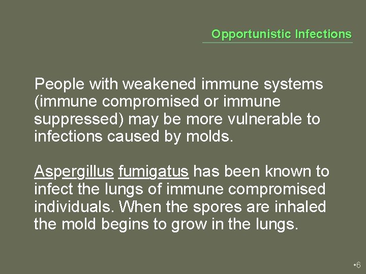 Opportunistic Infections People with weakened immune systems (immune compromised or immune suppressed) may be