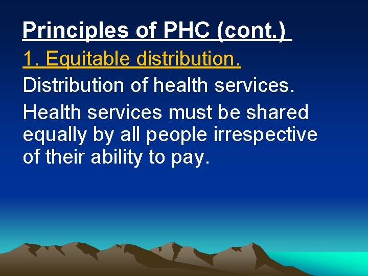 Principles of PHC (cont. ) 1. Equitable distribution. Distribution of health services. Health services