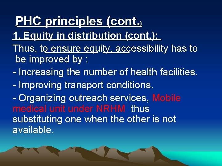 PHC principles (cont. ) 1. Equity in distribution (cont. ): Thus, to ensure equity,