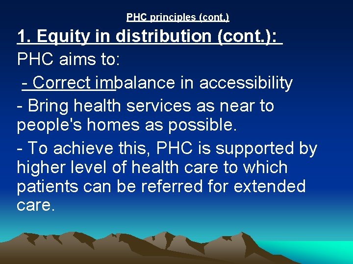 PHC principles (cont. ) 1. Equity in distribution (cont. ): PHC aims to: -