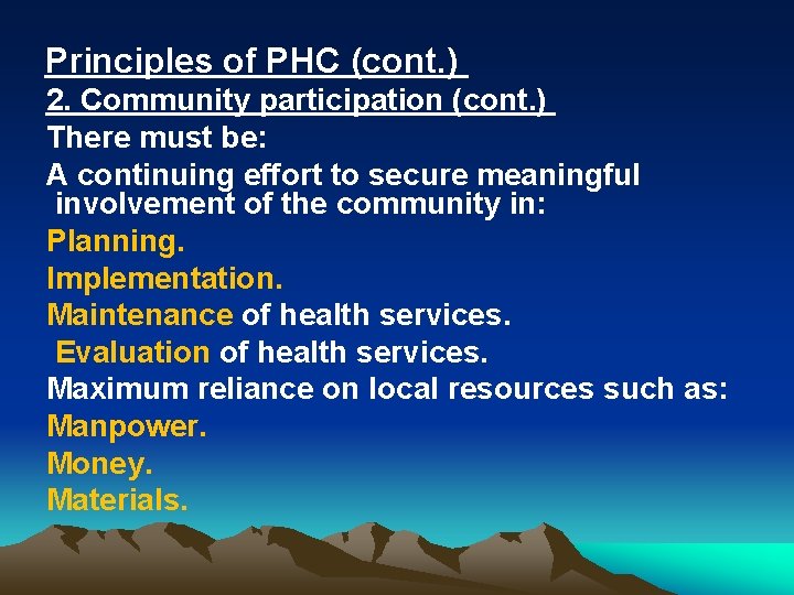 Principles of PHC (cont. ) 2. Community participation (cont. ) There must be: A