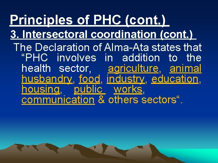 Principles of PHC (cont. ) 3. Intersectoral coordination (cont. ) The Declaration of Alma-Ata