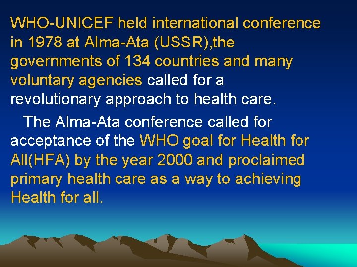 WHO-UNICEF held international conference in 1978 at Alma-Ata (USSR), the governments of 134 countries