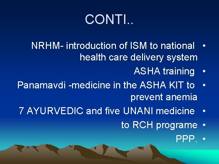 CONTI. . NRHM- introduction of ISM to national health care delivery system ASHA training