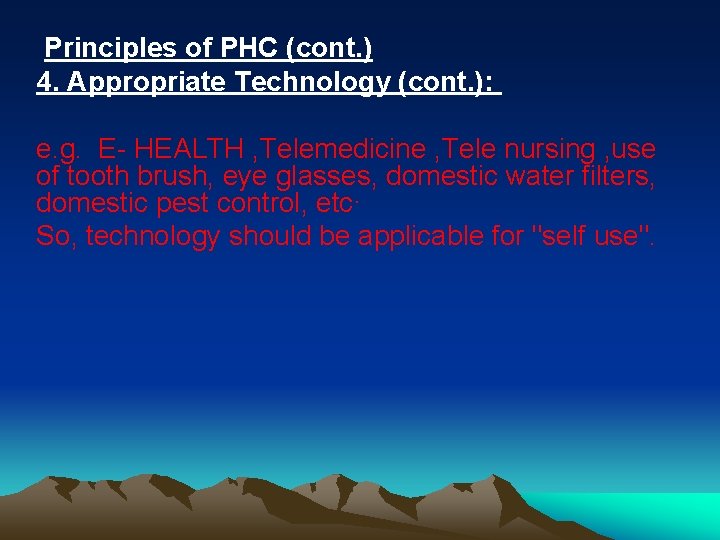 Principles of PHC (cont. ) 4. Appropriate Technology (cont. ): e. g. E- HEALTH