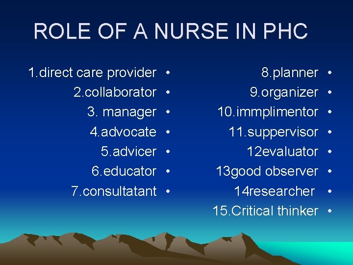 ROLE OF A NURSE IN PHC 1. direct care provider 2. collaborator 3. manager