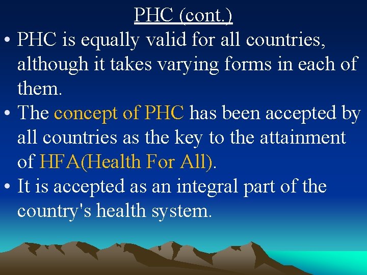 PHC (cont. ) • PHC is equally valid for all countries, although it takes