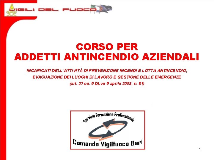 CORSO PER ADDETTI ANTINCENDIO AZIENDALI INCARICATI DELL’ATTIVITÀ DI PREVENZIONE INCENDI E LOTTA ANTINCENDIO, EVACUAZIONE