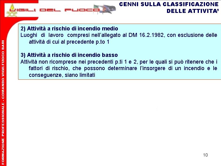 CENNI SULLA CLASSIFICAZIONE DELLE ATTIVITA’ 2) Attività a rischio di incendio medio Luoghi di