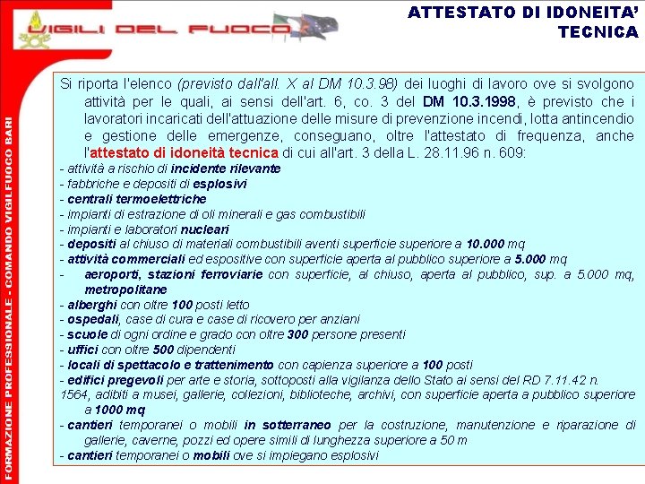 ATTESTATO DI IDONEITA’ TECNICA Si riporta l'elenco (previsto dall'all. X al DM 10. 3.