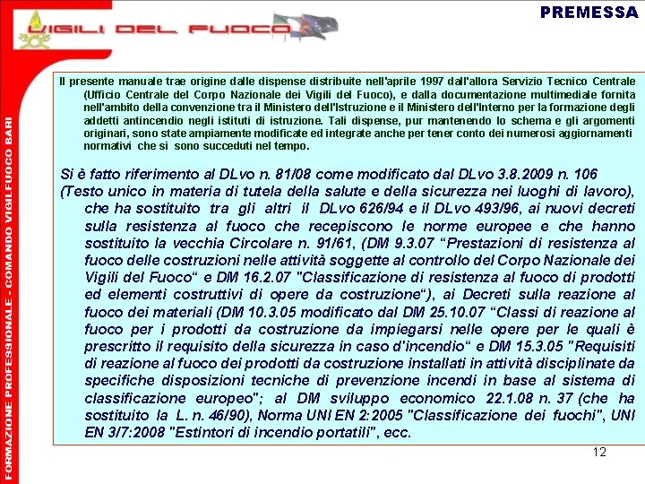 PREMESSA Il presente manuale trae origine dalle dispense distribuite nell'aprile 1997 dall'allora Servizio Tecnico