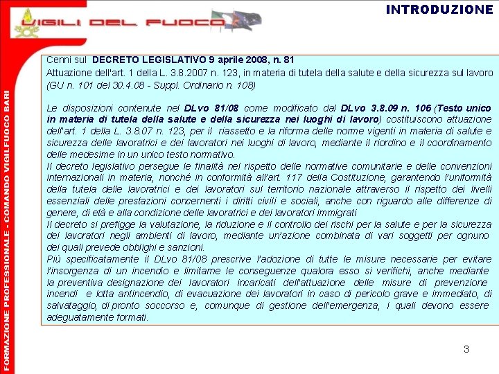 INTRODUZIONE Cenni sul DECRETO LEGISLATIVO 9 aprile 2008, n. 81 Attuazione dell'art. 1 della