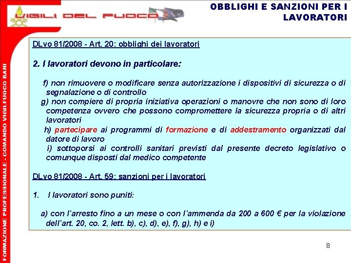 OBBLIGHI E SANZIONI PER I LAVORATORI DLvo 81/2008 - Art. 20: obblighi dei lavoratori