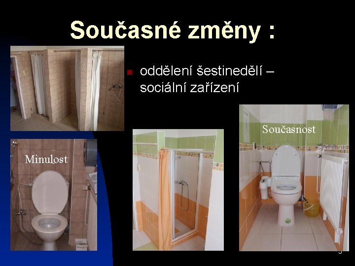 Současné změny : oddělení šestinedělí – sociální zařízení Současnost Minulost 3 