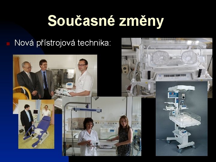 Současné změny Nová přístrojová technika: 