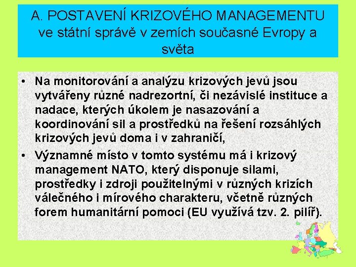 A. POSTAVENÍ KRIZOVÉHO MANAGEMENTU ve státní správě v zemích současné Evropy a světa •