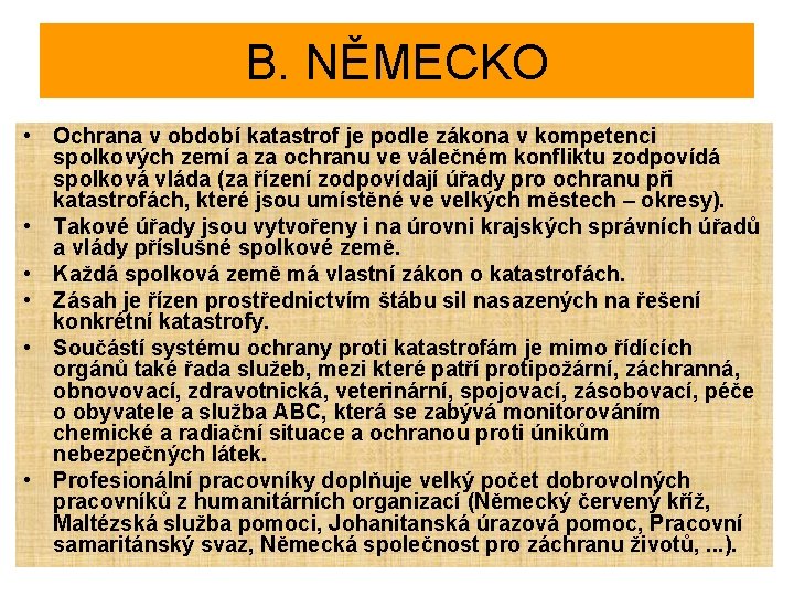 B. NĚMECKO • Ochrana v období katastrof je podle zákona v kompetenci spolkových zemí