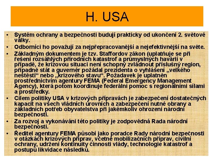 H. USA • • • Systém ochrany a bezpečnosti budují prakticky od ukončení 2.