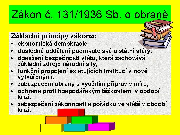 Zákon č. 131/1936 Sb. o obraně Základní principy zákona: • ekonomická demokracie, • důsledné