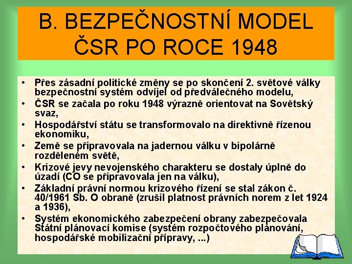 Bezpečnostný model ČSR po B. BEZPEČNOSTNÍ MODEL roku 1948: ČSR PO ROCE 1948 •