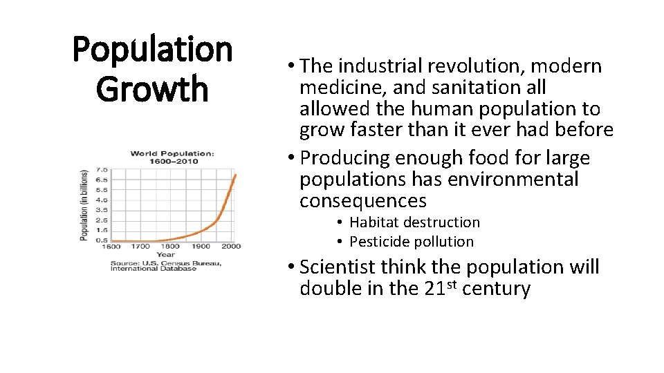 Population Growth • The industrial revolution, modern medicine, and sanitation allowed the human population