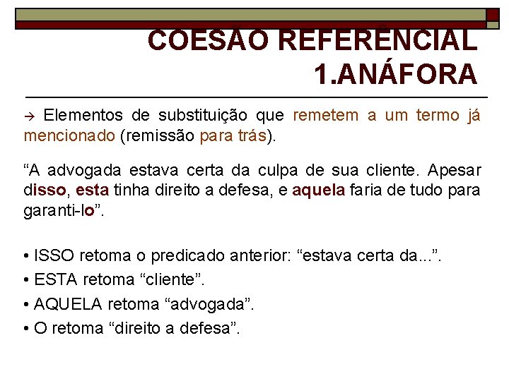 COESÃO REFERÊNCIAL 1. ANÁFORA Elementos de substituição que remetem a um termo já mencionado