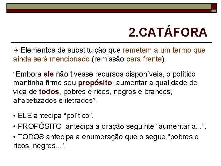 2. CATÁFORA Elementos de substituição que remetem a um termo que ainda será mencionado