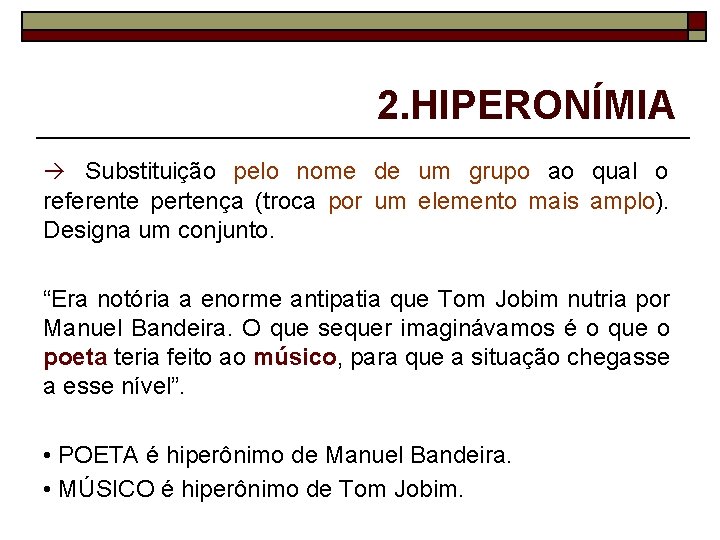 2. HIPERONÍMIA à Substituição pelo nome de um grupo ao qual o referente pertença