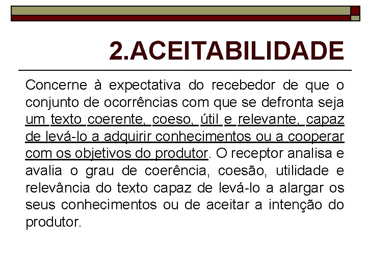 2. ACEITABILIDADE Concerne à expectativa do recebedor de que o conjunto de ocorrências com