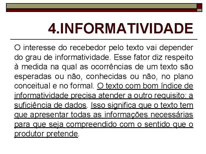 4. INFORMATIVIDADE O interesse do recebedor pelo texto vai depender do grau de informatividade.