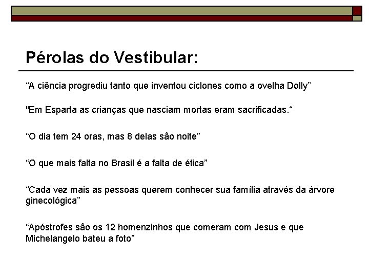 Pérolas do Vestibular: “A ciência progrediu tanto que inventou ciclones como a ovelha Dolly”