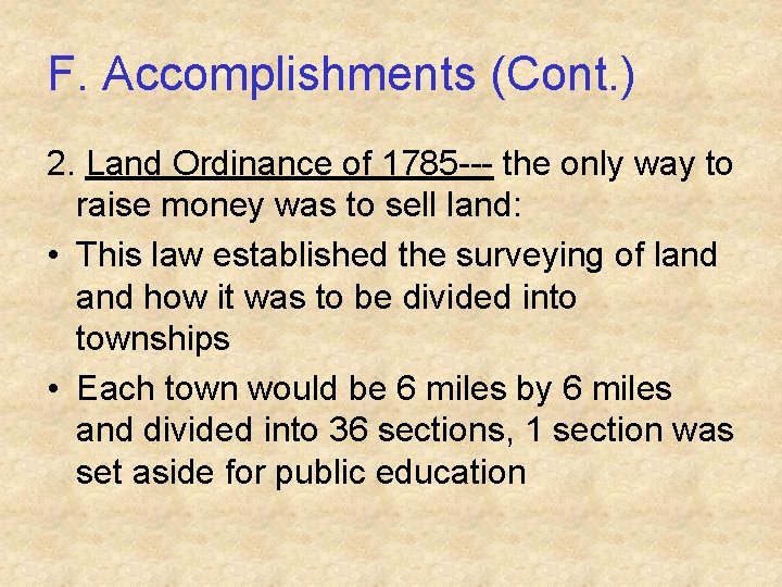 F. Accomplishments (Cont. ) 2. Land Ordinance of 1785 --- the only way to F. Accomplishments (Cont. ) 2. Land Ordinance of 1785 --- the only way to