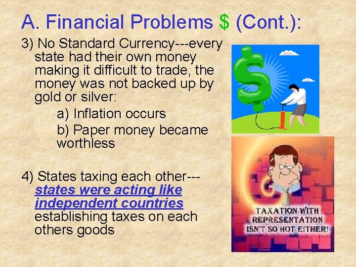 A. Financial Problems $ (Cont. ): 3) No Standard Currency---every state had their own A. Financial Problems $ (Cont. ): 3) No Standard Currency---every state had their own