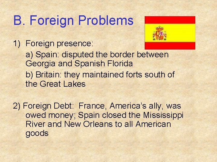 B. Foreign Problems 1) Foreign presence: a) Spain: disputed the border between Georgia and B. Foreign Problems 1) Foreign presence: a) Spain: disputed the border between Georgia and