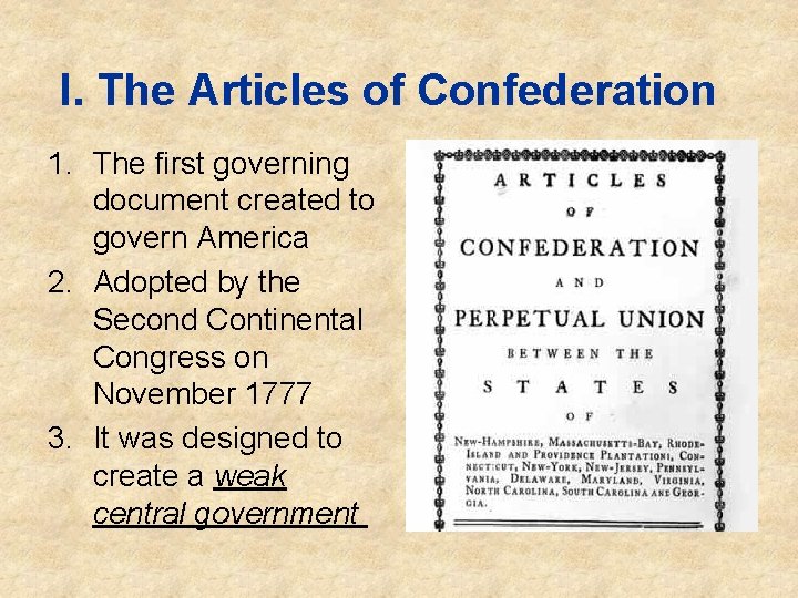 I. The Articles of Confederation 1. The first governing document created to govern I. The Articles of Confederation 1. The first governing document created to govern