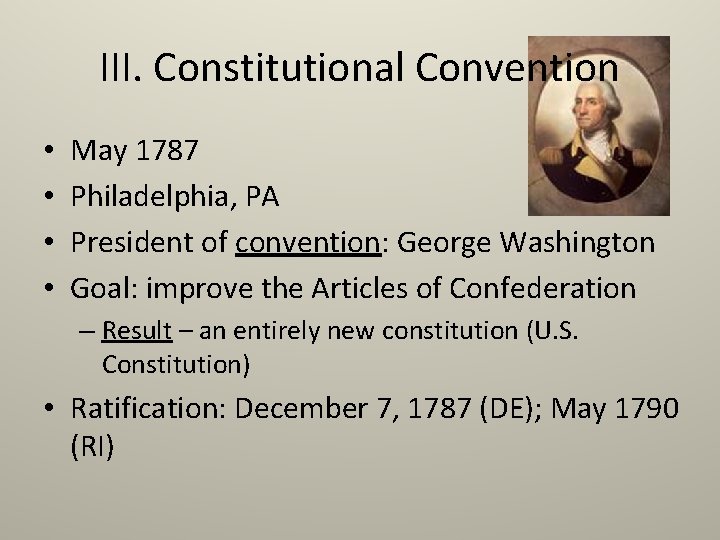 III. Constitutional Convention • • May 1787 Philadelphia, PA President of convention: George Washington III. Constitutional Convention • • May 1787 Philadelphia, PA President of convention: George Washington