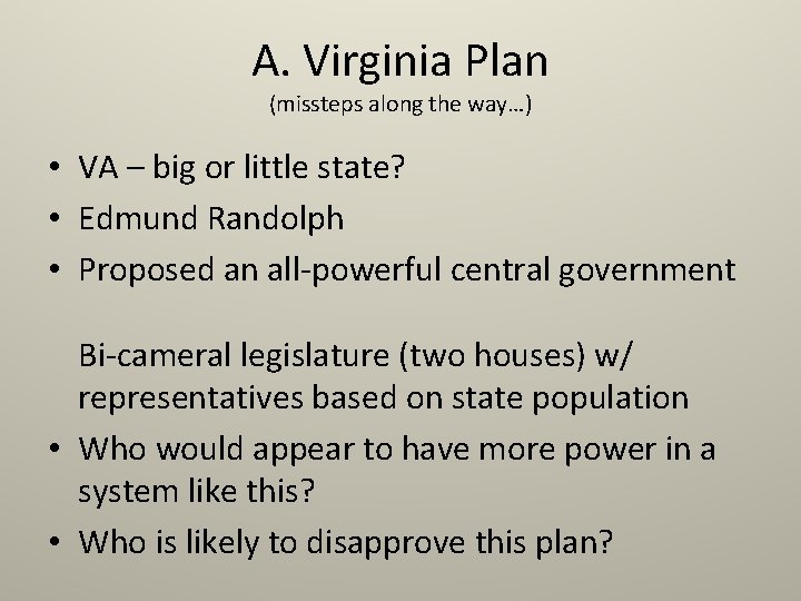 A. Virginia Plan (missteps along the way…) • VA – big or little state? A. Virginia Plan (missteps along the way…) • VA – big or little state?
