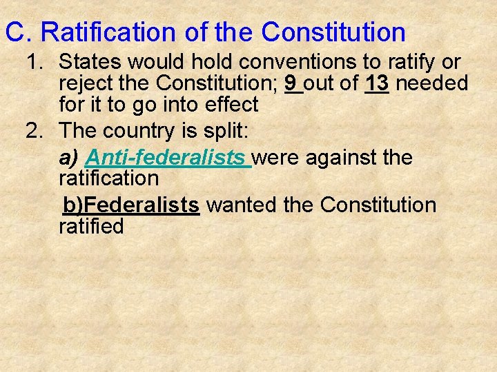 C. Ratification of the Constitution 1. States would hold conventions to ratify or reject C. Ratification of the Constitution 1. States would hold conventions to ratify or reject