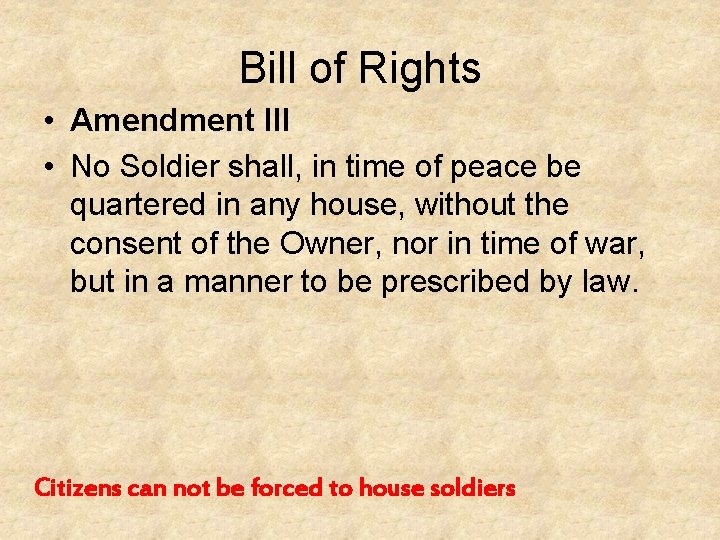 Bill of Rights • Amendment III • No Soldier shall, in time of peace Bill of Rights • Amendment III • No Soldier shall, in time of peace