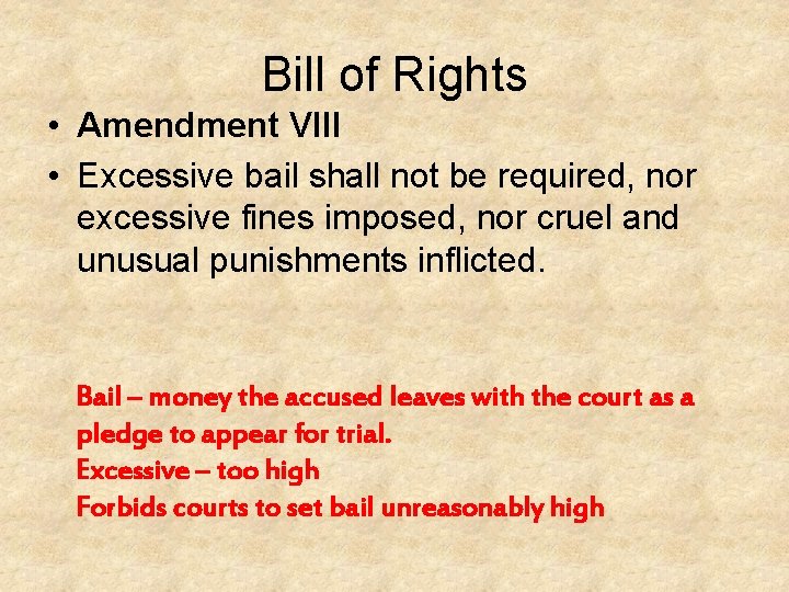 Bill of Rights • Amendment VIII • Excessive bail shall not be required, nor Bill of Rights • Amendment VIII • Excessive bail shall not be required, nor