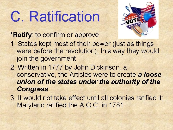 C. Ratification *Ratify: to confirm or approve 1. States kept most of their power C. Ratification *Ratify: to confirm or approve 1. States kept most of their power