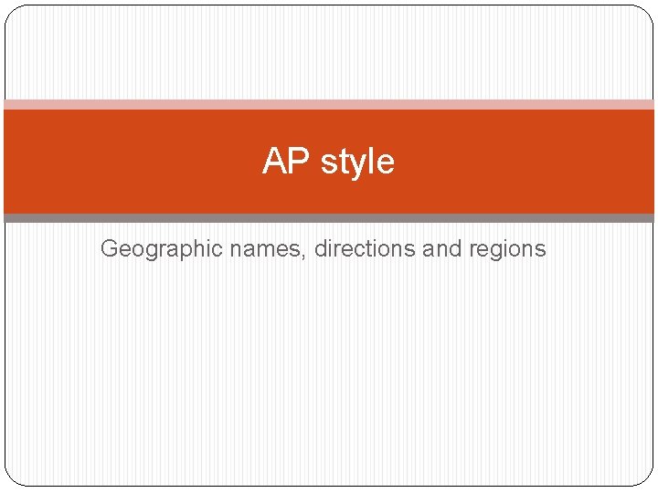 AP style Geographic names, directions and regions 